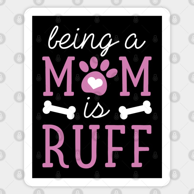 Being A Mom Is Ruff Sticker by LuckyFoxDesigns